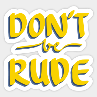 DON'T BE RUDE Quote Sticker